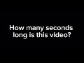 How many seconds long is this video?