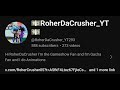 Subscribe to @RoherDaCrusher_YT293