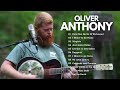 Oliver Anthony Songs Playlist ~ Rich Men North Of Richmond, I Want To Go Home, Virginia