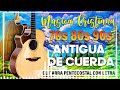 50- CANTOS PANTECOSTALES A PURA CUERDA - ALABANZAS CRISTIANAS CON GUITARRA