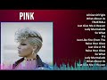Pink 2024 MIX Greatest Hits - All Out Of Fight, What About Us, TRUSTFALL, Just Give Me A Reason