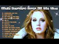 Adele Best Songs Greatest Top Hits All The Time Playlist Album Evergreen