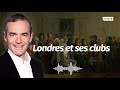 Au coeur de l'histoire: Londres et ses clubs (Franck Ferrand)