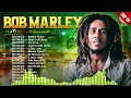 The Best Songs Of Bob Marley Playlist 2024 full album