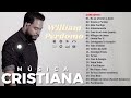Lo Mejor de William Perdomo - 1 Hora de Musica Para Adorar 2024 - Música Cristiana 2024