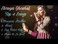 All Time Best 4 Songs Of Shreya Ghoshal