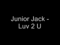 Junior Jack - Luv 2 u