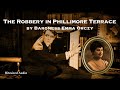 The Robbery in Phillimore Terrace | Emma Orczy | A Bitesized Audiobook