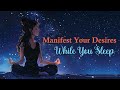 30 Minute Sleep Meditation ~ Manifest All You Desire While You Sleep!