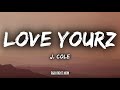 J. Cole - Love Yourz (Lyrics / Lyric Video)