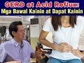 GERD at Acid Reflux: Mga Bawal Kainin at Dapat Kainin. - By Doc Willie Ong